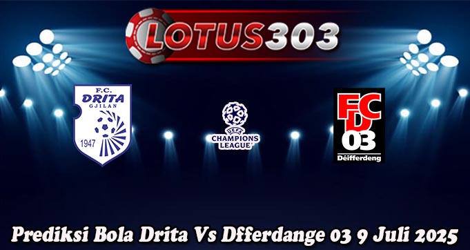 Prediksi Bola Drita Vs Dfferdange 03 9 Juli 2025