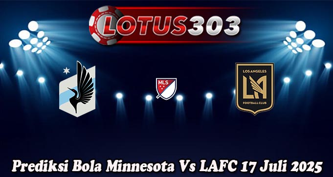 Prediksi Bola Minnesota Vs LAFC 17 Juli 2025