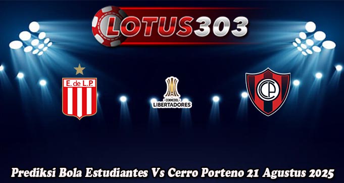 Prediksi Bola Estudiantes Vs Cerro Porteno 21 Agustus 2025