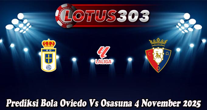 Prediksi Bola Oviedo Vs Osasuna 4 November 2025