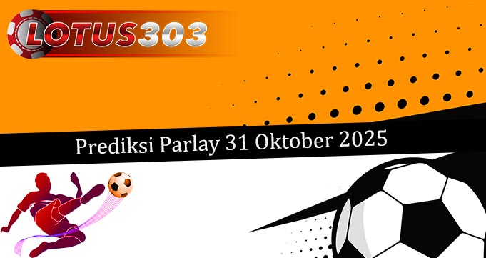 Prediksi Parlay Akurat 31 Oktober 2025